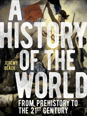 cover image of A History of the World: From Prehistory to the 21st Century